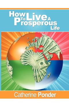 How to Live a Prosperous Life - Catherine Ponder
