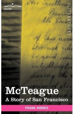 McTeague: A Story of San Francisco - Frank Norris