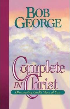 Complete in Christ - Bob George