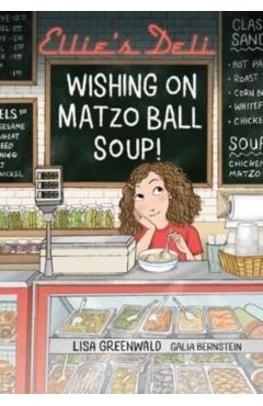 Ellie\'s Deli: Wishing on Matzo Ball Soup!: Volume 1 - Lisa Greenwald