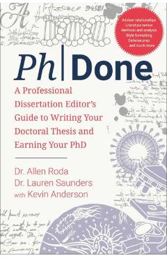 Phdone: A Professional Dissertation Editor\'s Guide to Writing Your Doctoral Thesis and Earning Your PhD - Allen Roda