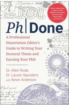 Phdone: A Professional Dissertation Editor's Guide to Writing Your Doctoral Thesis and Earning Your PhD - Allen Roda