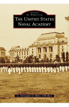 The United States Naval Academy - Christopher Miller