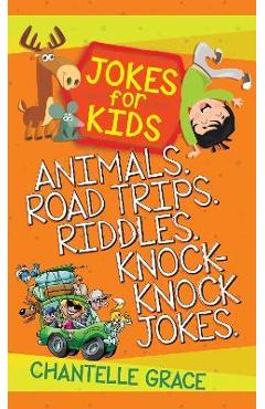Jokes for Kids - Bundle 2: Animals, Road Trips, Riddles, Knock-Knock Jokes - Chantelle Grace
