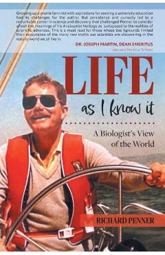 Life As I Know It: A Biologist\'s View of the World - Richard Penner