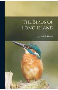 The Birds of Long Island - Jacob P. Giraud