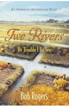 Two Rivers: De Trouble I Be See