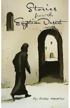 Stories from the Egyptian Desert - Bishop Macarius