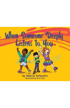 When Someone Deeply Listens to You - Marcie Schwartz