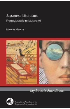 Japanese Literature: From Murasaki to Murakami - Marvin Marcus