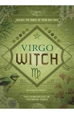 Virgo Witch: Unlock the Magic of Your Sun Sign - Ivo Dominguez