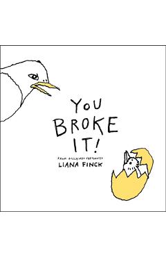 You Broke It! - Liana Finck