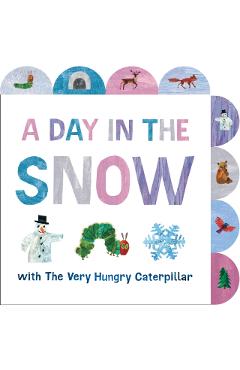 A Day in the Snow with the Very Hungry Caterpillar: A Tabbed Board Book - Eric Carle