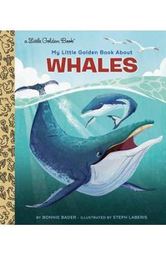 My Little Golden Book about Whales - Bonnie Bader