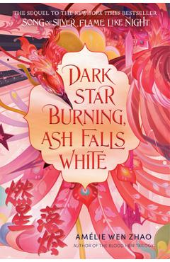 Dark Star Burning, Ash Falls White - Amélie Wen Zhao