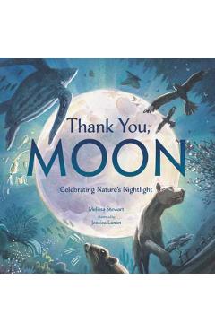 Thank You, Moon: Celebrating Nature\'s Nightlight - Melissa Stewart