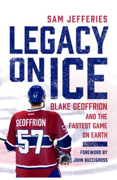 Legacy on ice: blake geoffrion and the fastest game on earth - sam jefferies