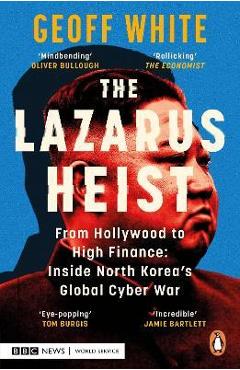 The Lazarus Heist: Based on the No 1 Hit Podcast - Geoff White