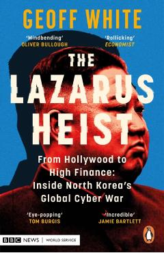 The Lazarus Heist: Based on the No 1 Hit Podcast - Geoff White
