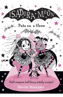 Isadora Moon Puts on a Show - Harriet Muncaster