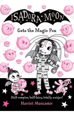 Isadora Moon Gets the Magic Pox - Harriet Muncaster