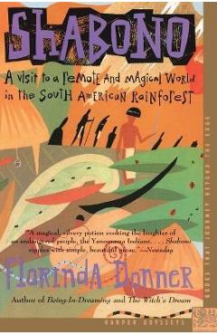 Shabono: A Visit to a Remote and Magical World in the South American Rain Forest - Florinda Donner