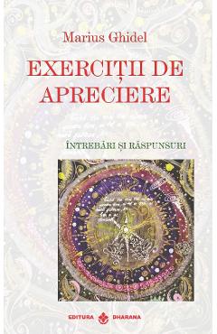Exercitii de Apreciere. Intrebari si Raspunsuri - Marius Ghidel - DHARANA