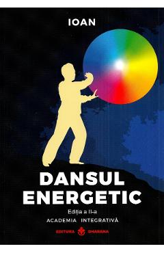 Dansul energetic Ed.2 - Ioan - DHARANA