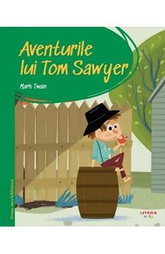 Aventurile lui tom sawyer. prima mea biblioteca - mark twain