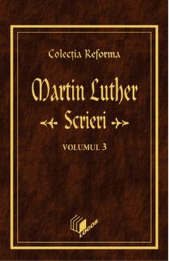 Scrieri vol.3 - martin luther