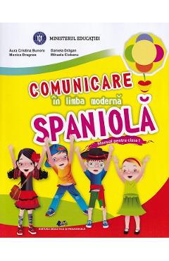 Comunicare in limba moderna spaniola - Clasa 1 - Manual - Mihaela Ciobanu, Aura Cristina Bunoro, Daniela Dragan, Monica Dragnea