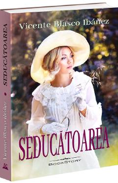 Seducatoarea - Vicente Blasco Ibanez