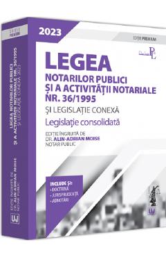 Legea notarilor publici si a activitatii notariale nr. 36 din 1995 si legislatie conexa 2023