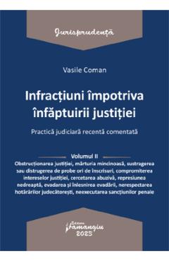 Infractiuni impotriva infaptuirii justitiei. Practica judiciara recenta Vol.2 - Vasile Coman