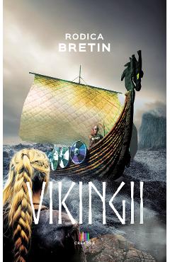 Vikingii - Rodica Bretin - EDITURA CREATOR