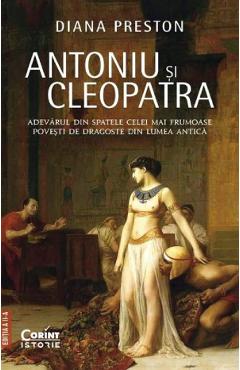 Antoniu si Cleopatra – Diana Preston Antoniu poza bestsellers.ro