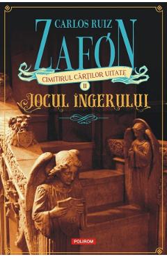 Cimitirul cartilor uitate: jocul ingerului vol.2 - carlos luis zafon