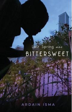 Last Spring was Bittersweet - Ardain Isma