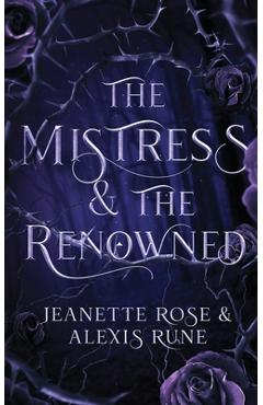 The Mistress & The Renowned: A Hades & Persephone Retelling - Alexis Rune