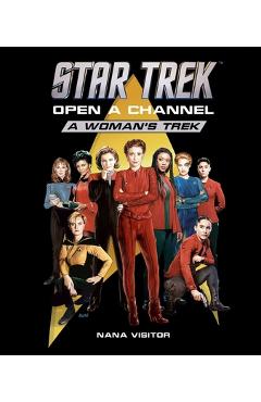 Star Trek: Open a Channel: A Woman\'s Trek - Nana Visitor