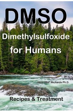 DMSO Dimethylsulfoxide for Humans: Recipes & Treatment - Herb Roi Richards
