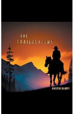 The Trailblazers - Mastin F. Barry