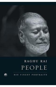 People: His Finest Portraits - Raghu Rai
