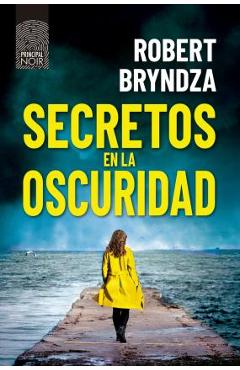 Secretos En La Oscuridad - Robert Bryndza