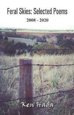 Feral Skies: Selected Poems - Ken Hada