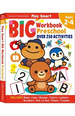 Play Smart Big Workbook Preschool Ages 2-4: Ages 2 to 4, Over 250 Activities, Preschool Readiness Skills (Basic Lines-Shapes-Colors-Letters-Numbers-Do - Gakken Early Childhood Experts