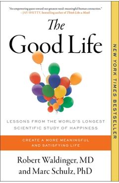 The Good Life: Lessons from the World\'s Longest Scientific Study of Happiness - Robert Waldinger