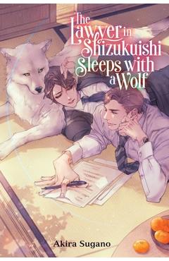 The Lawyer in Shizukuishi Sleeps with a Wolf: Volume 1 - Akira Sugano