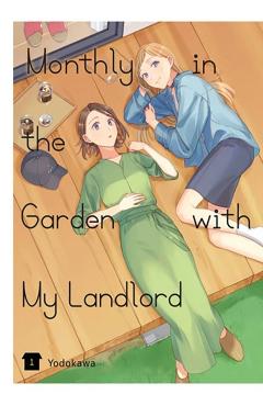 Monthly in the Garden with My Landlord, Vol. 1: Volume 1 - Yodokawa