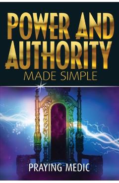 Power and Authority Made Simple - Praying Medic